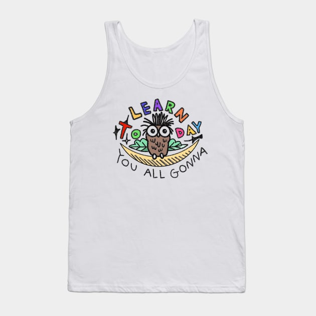 Funny Owl Teacher Teaches And You All Gonna Learn Today Colorful Tank Top by Mochabonk